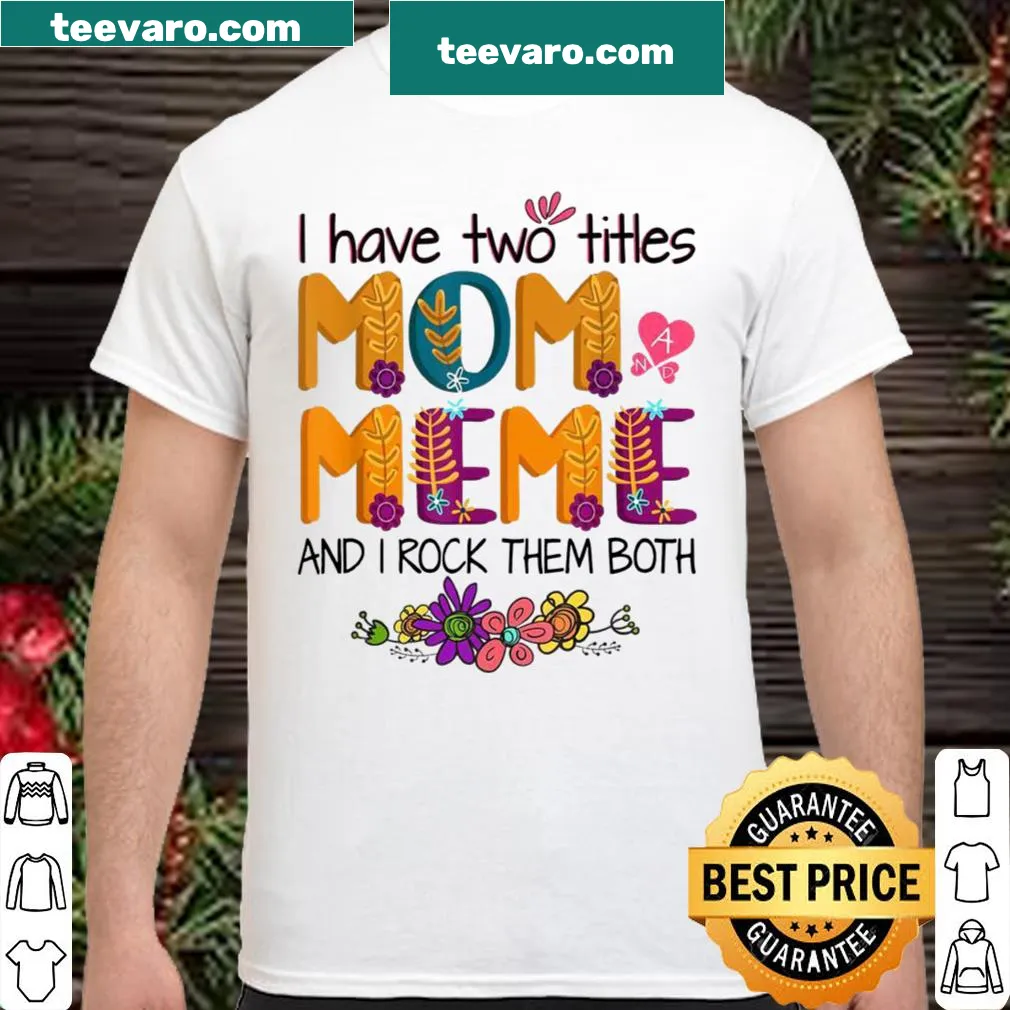 Funny mom t-shirt with the text 'I Have Two Titles: Mom and Meme'