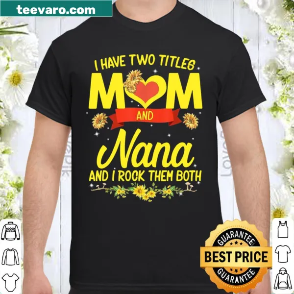 Sentimental shirt featuring 'Mom' and 'Nana' titles with sunflower designs.