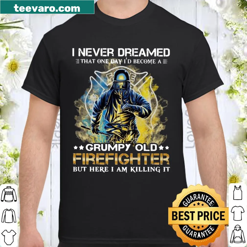 Funny shirt about being a grumpy firefighter