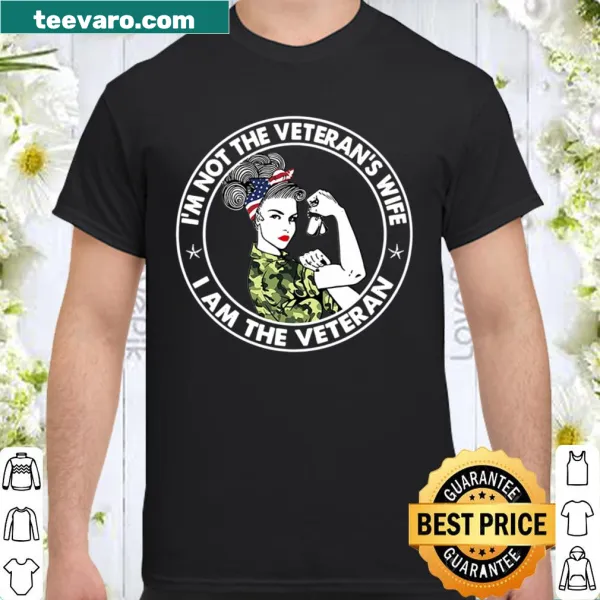 Shirt declaring 'I'M NOT A VETERAN'S WIFE I AM A VETERAN' in bold text