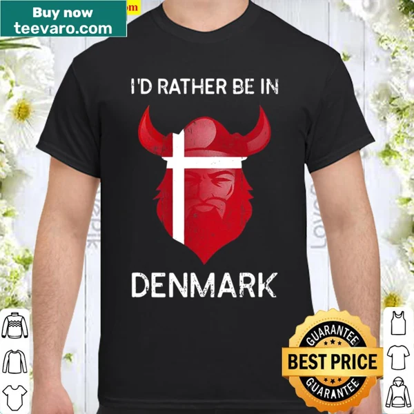 Funny shirt expressing desire to be in Denmark with flag design