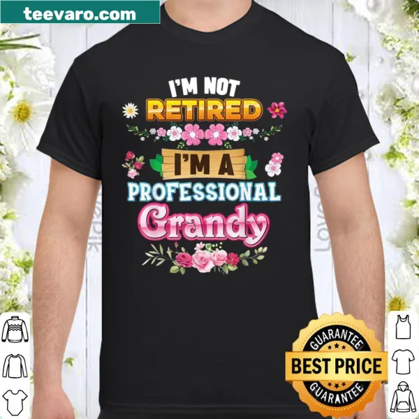 Floral shirt with the phrase 'I'm Not Retired A Professional Grandy'.