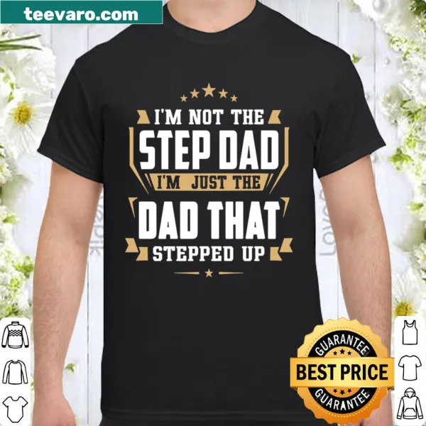 Sentimental t-shirt for stepdads with text about stepping up