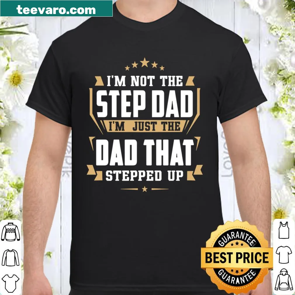 Sentimental t-shirt for stepdads with text about stepping up