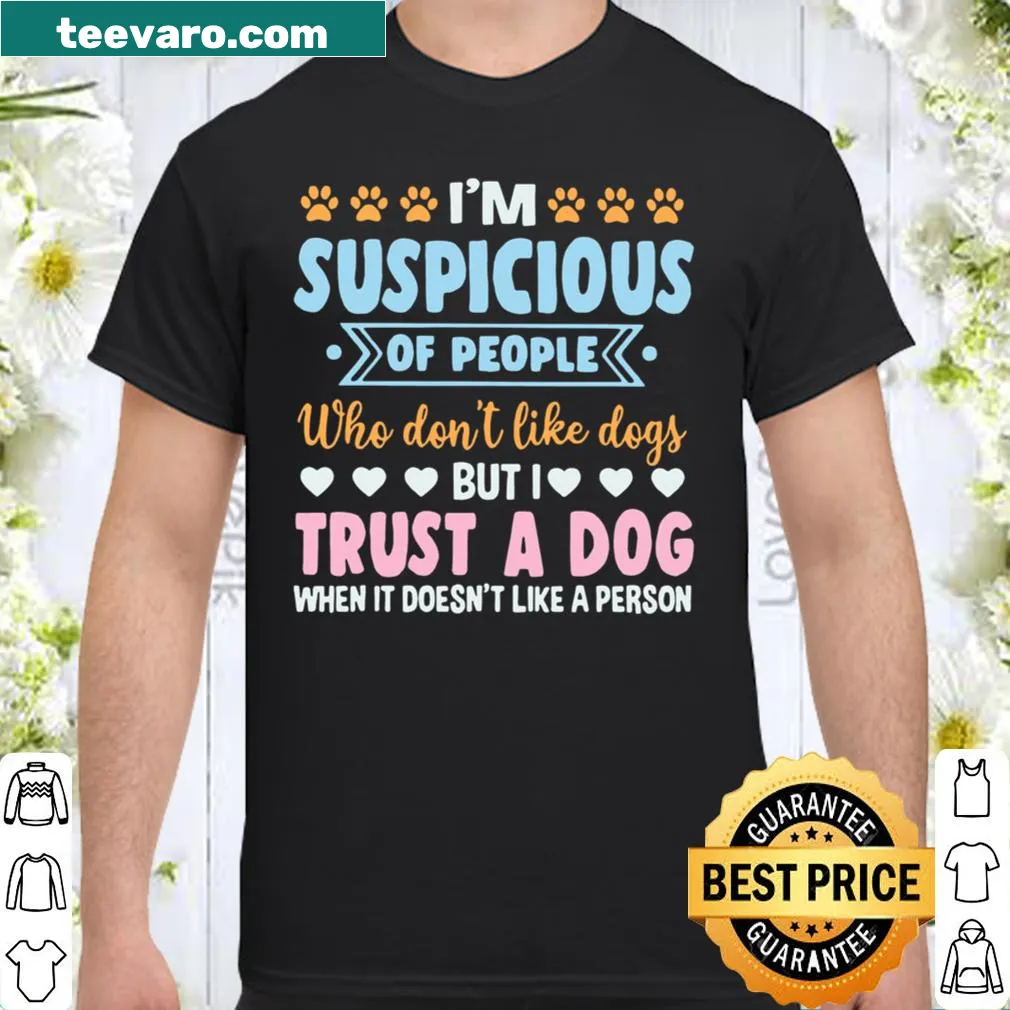 Shirt with a humorous statement about trust in dogs versus people