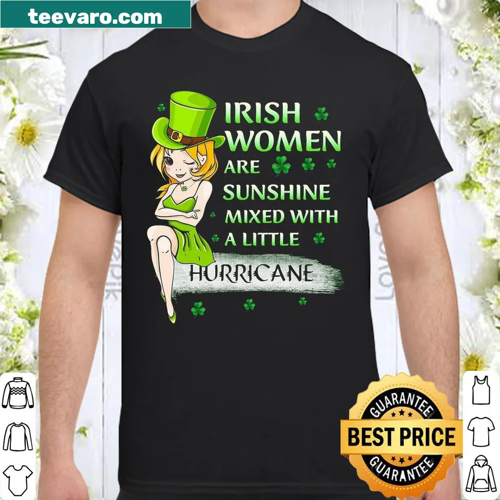 Sentimental shirt stating Irish Women Are Sunshine Mixed With A Little Hurricane