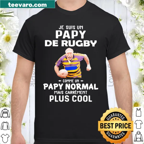 Funny shirt stating 'Je Suis Un Papy De Rugby Comme Un Papy Normal Mais Carrement Plus Cool' in playful typography.