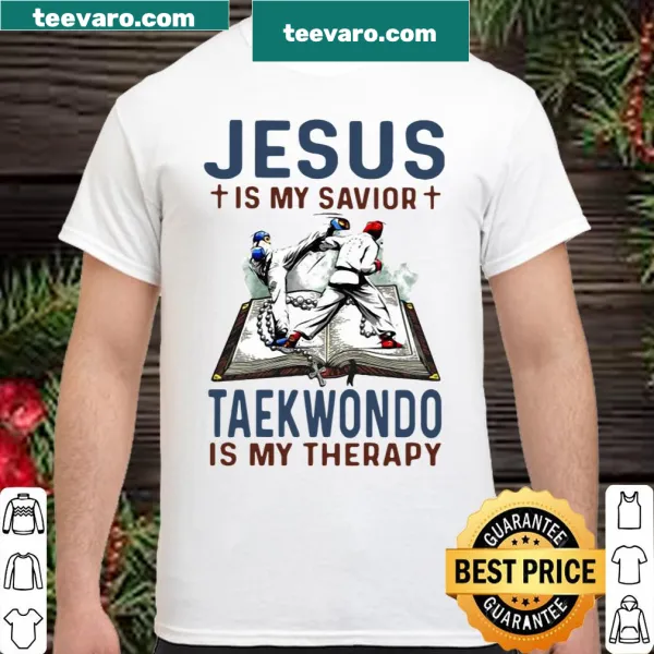 Shirt with text 'Jesus Is My Savior Taekwondo Is My Therapy' combining faith and martial arts.
