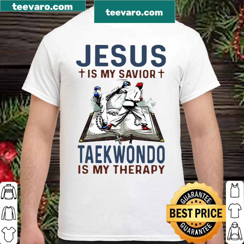 Shirt with text 'Jesus Is My Savior Taekwondo Is My Therapy' combining faith and martial arts.