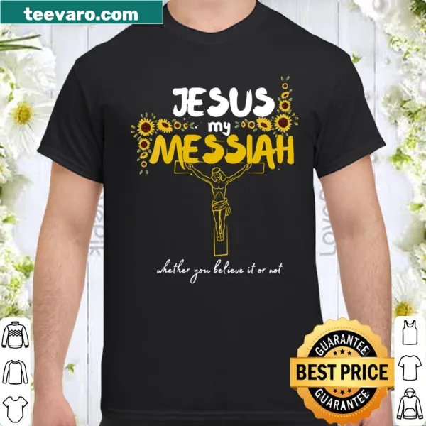 Shirt featuring a sunflower and the phrase about Jesus Christ