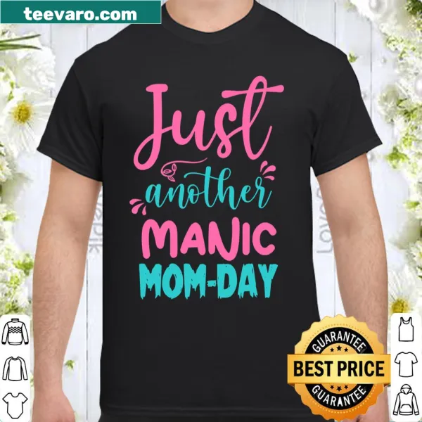 Typography shirt for moms with the phrase 'Just Another Manic Mom Day'