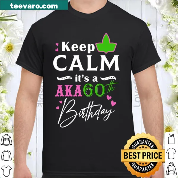 Birthday shirt with 'Keep Calm It's a Aka 60th Birthday' text