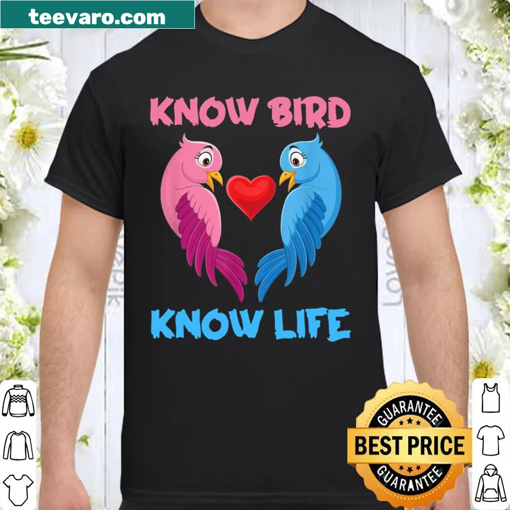 Shirt with motivational text 'Know Bird Know Life'