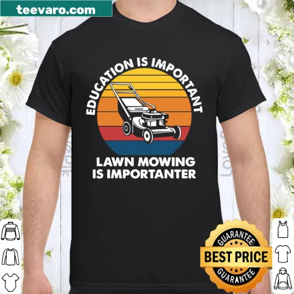 Shirt with text emphasizing education importance and lawn mowing