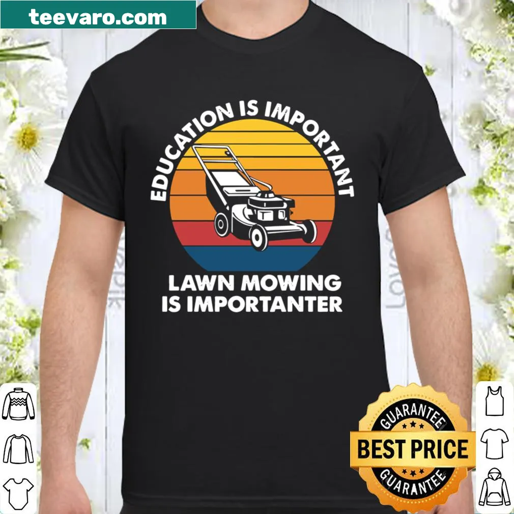 Shirt with text emphasizing education importance and lawn mowing