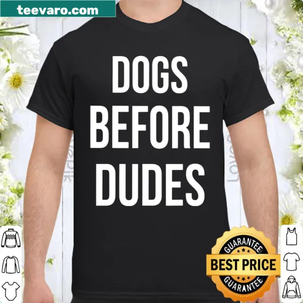 Wholesome shirt declaring love for dogs over dudes with playful text.