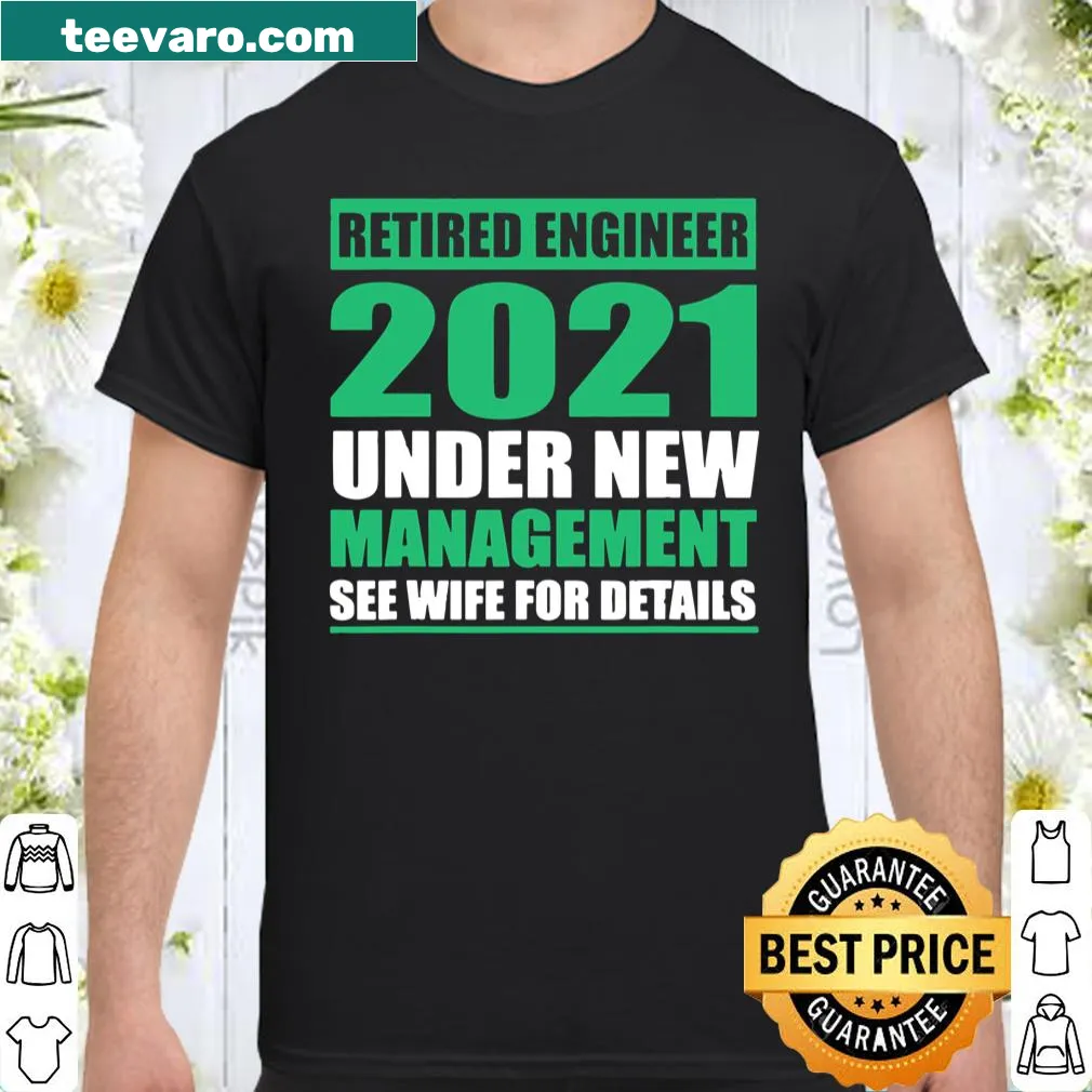 Retired engineer husband shirt with a thoughtful message