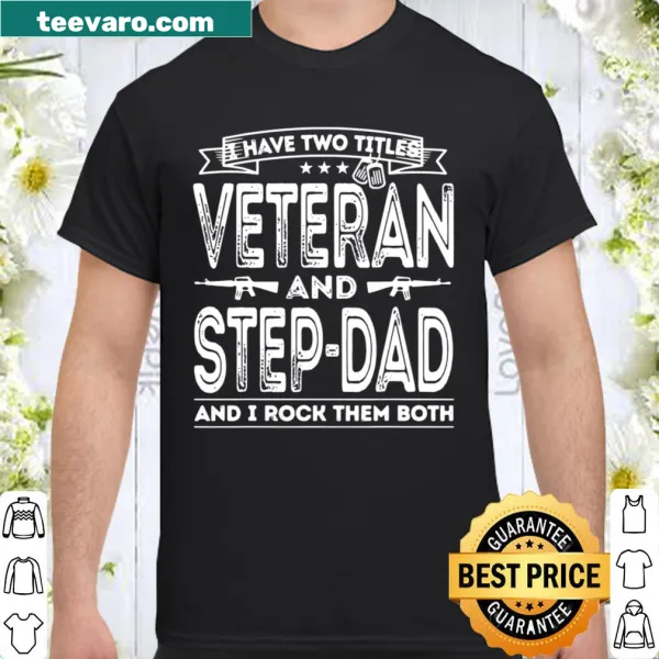 Proud shirt stating Veteran and Stepdad titles