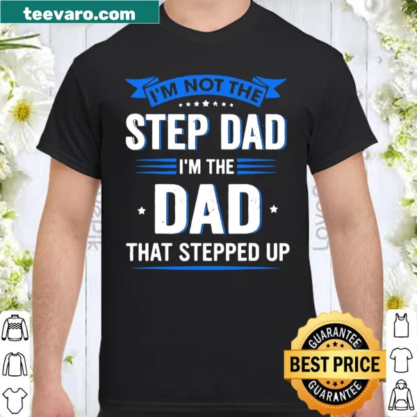 Heartfelt shirt for stepdads expressing their commitment