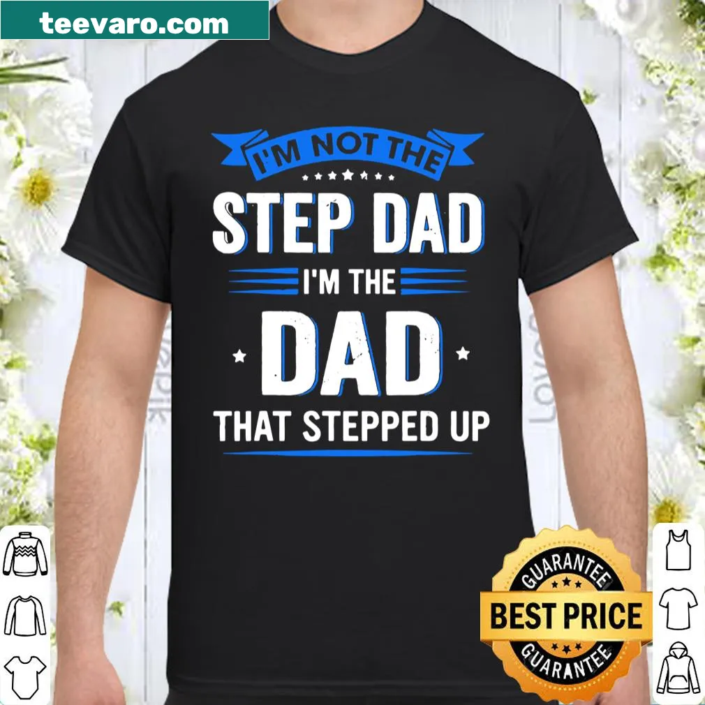 Heartfelt shirt for stepdads expressing their commitment