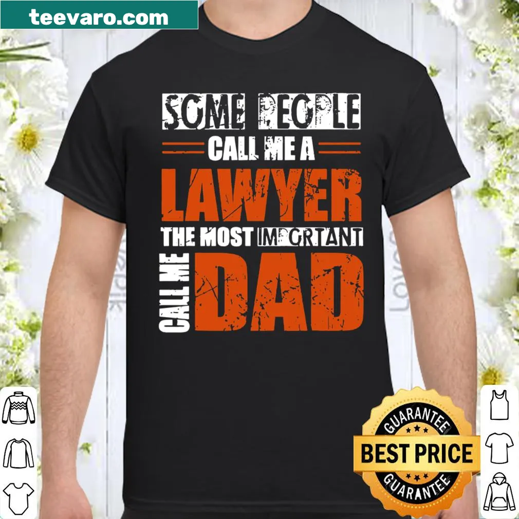 Typography shirt saying 'Some People Call Me A Lawyer Dad'