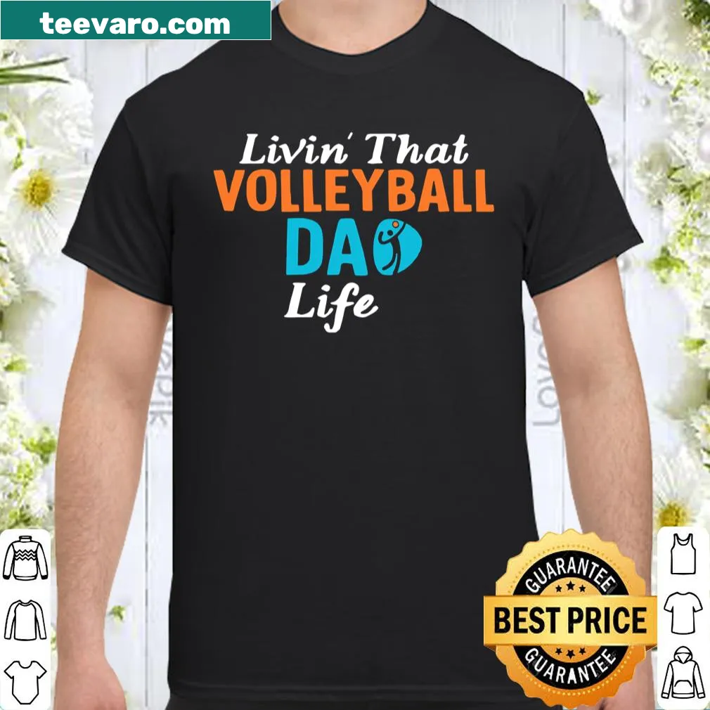 Proud dad shirt with the text Living That Volleyball Dad Life