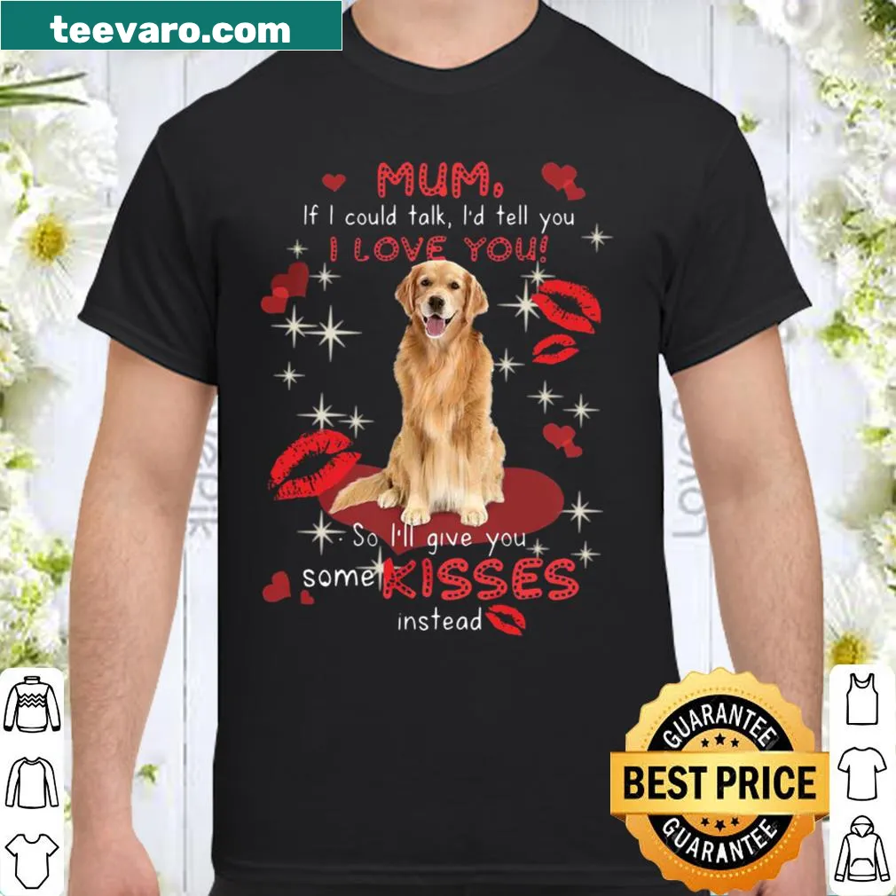 Heartwarming shirt saying 'If I Could Talk I'd Tell You I Love You'