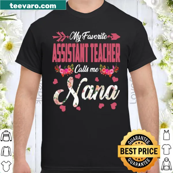 Typography shirt with the phrase 'My Favorite Assistant Teacher Calls Me Nana'