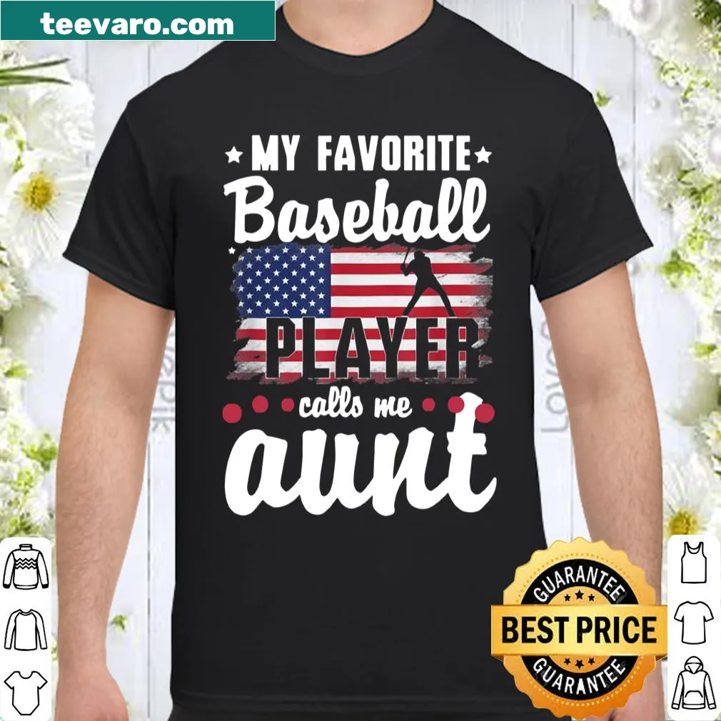Sentimental shirt stating My Favorite Baseball Player Calls Me Aunt with American flag