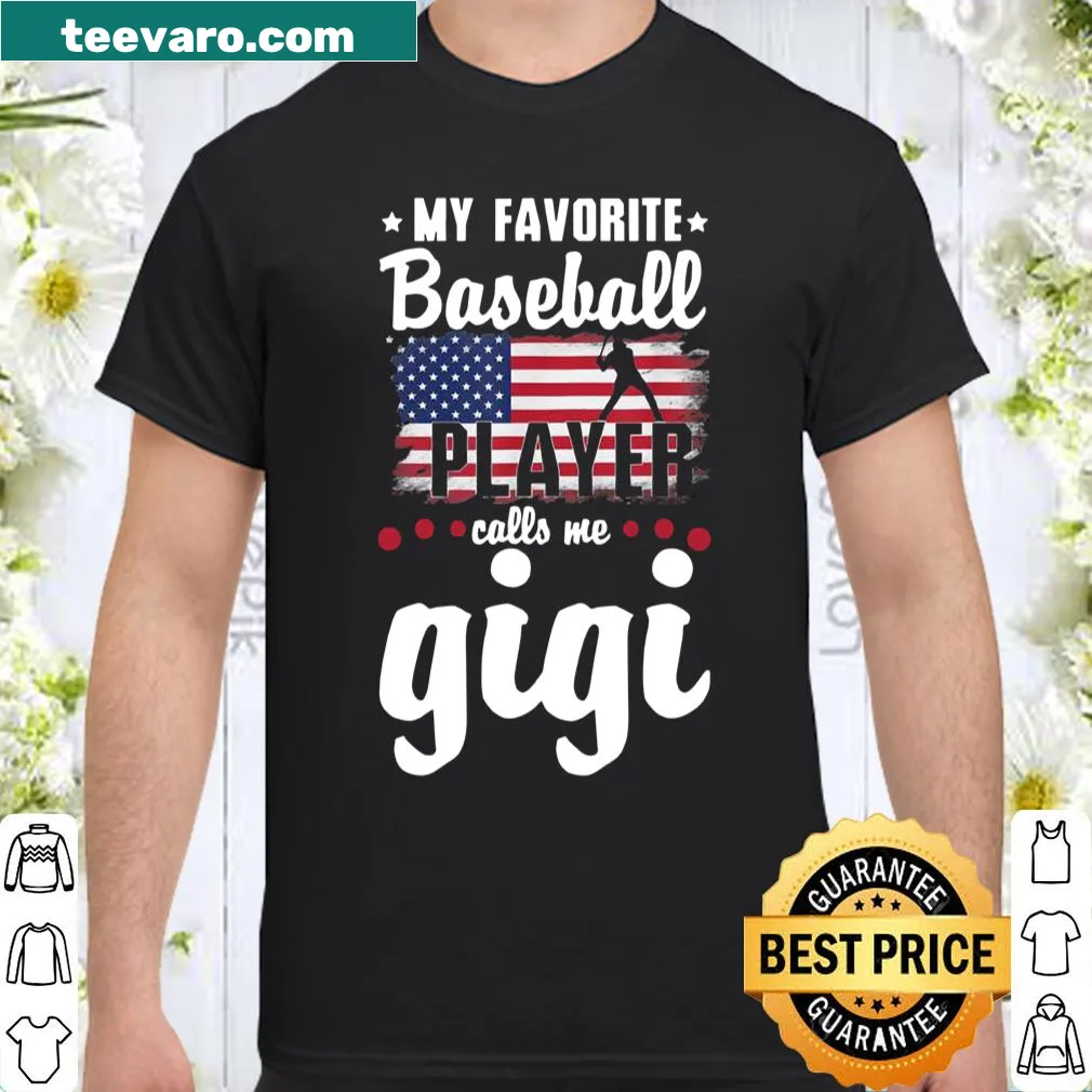 Shirt with the phrase 'My Favorite Baseball Player Calls Me Gigi' and American flag