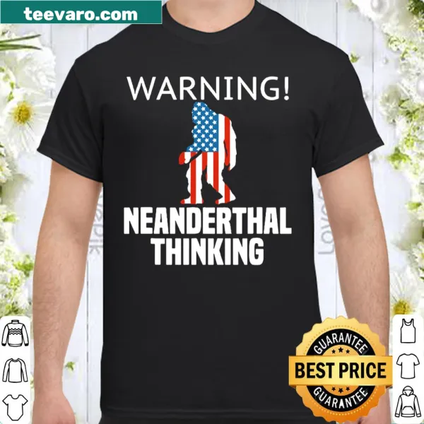 Shirt featuring American flag and Neanderthal thinking text