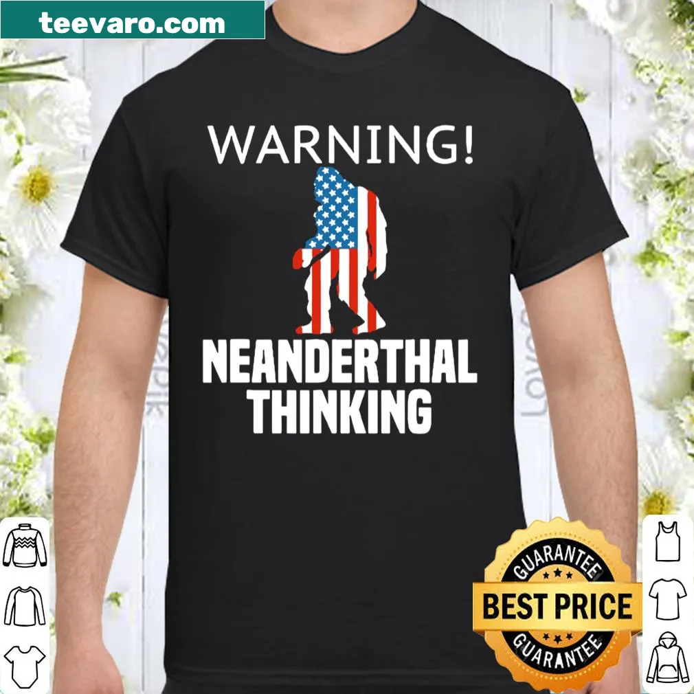 Shirt featuring American flag and Neanderthal thinking text
