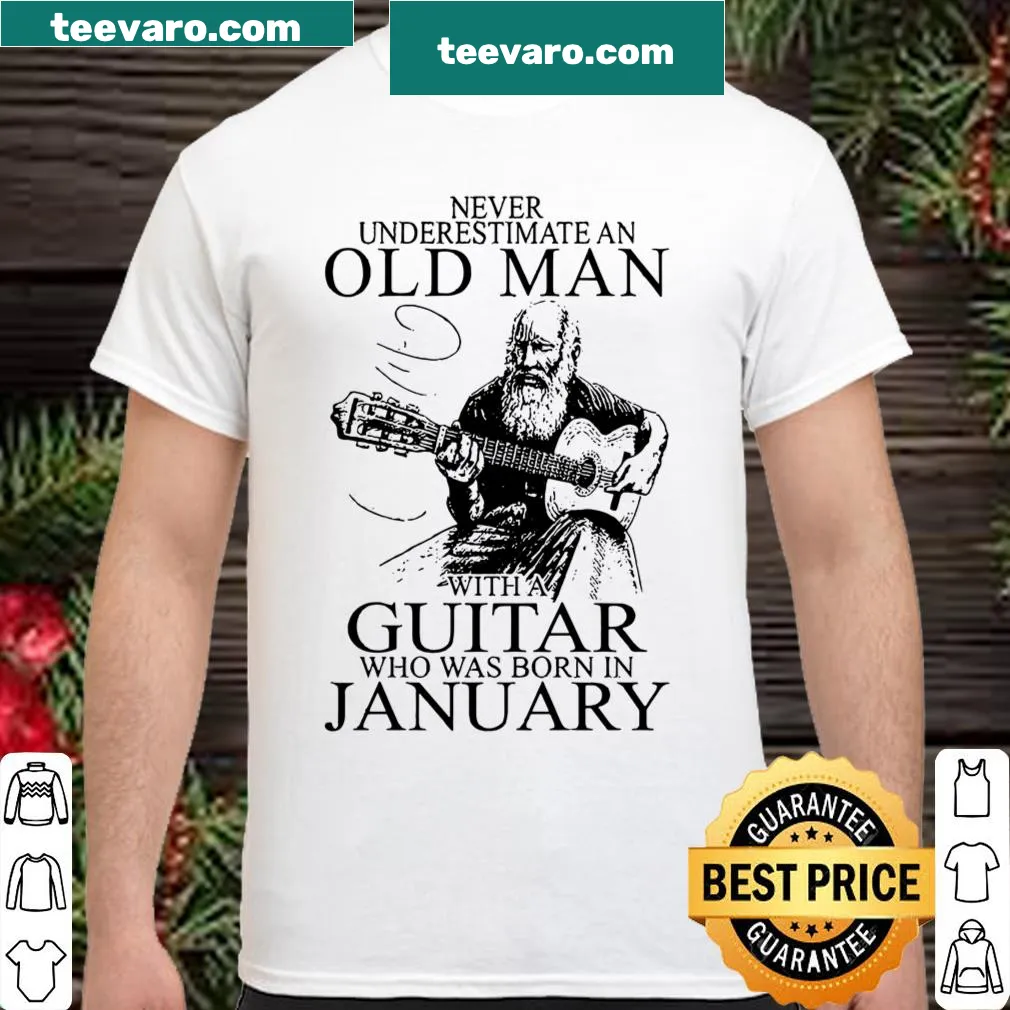 Shirt with humorous text about an old man with a guitar