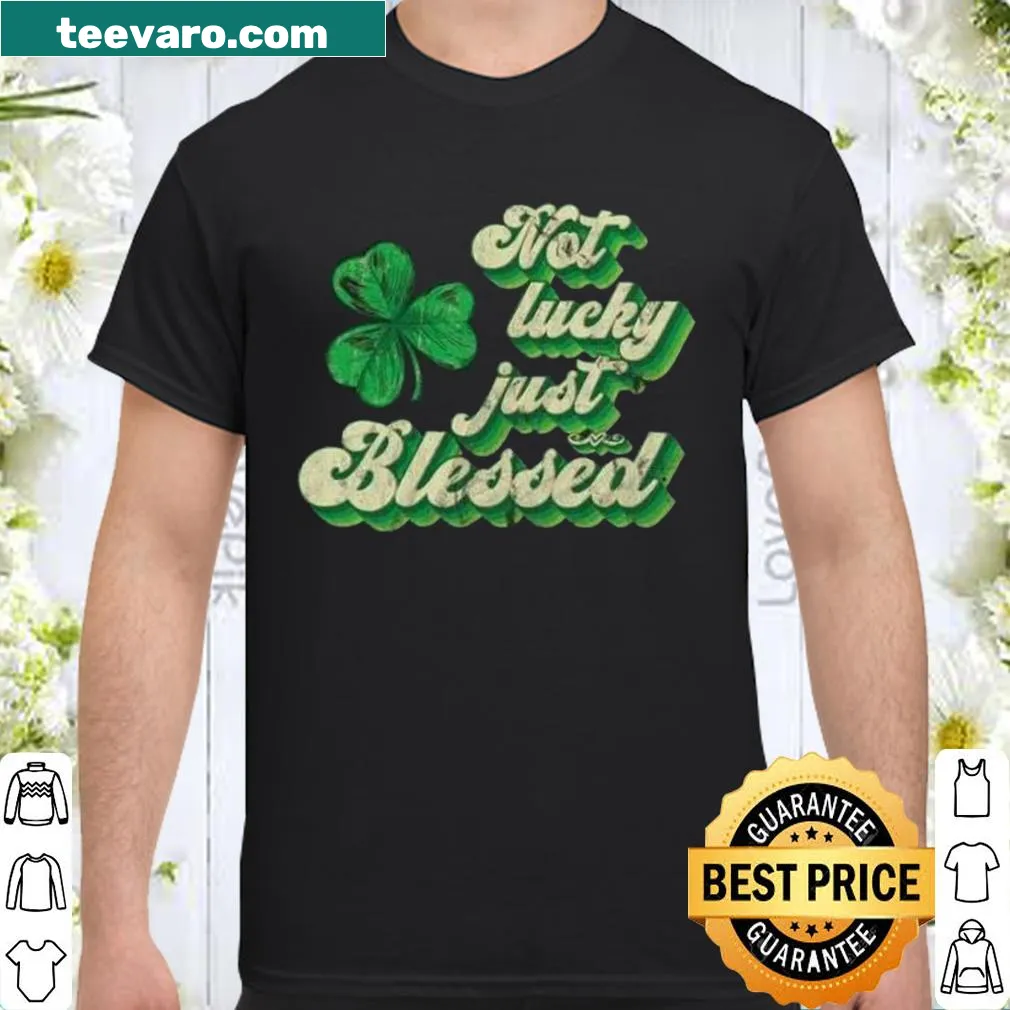 T-shirt featuring the phrase 'Not Lucky Just Blessed' in simple typography.