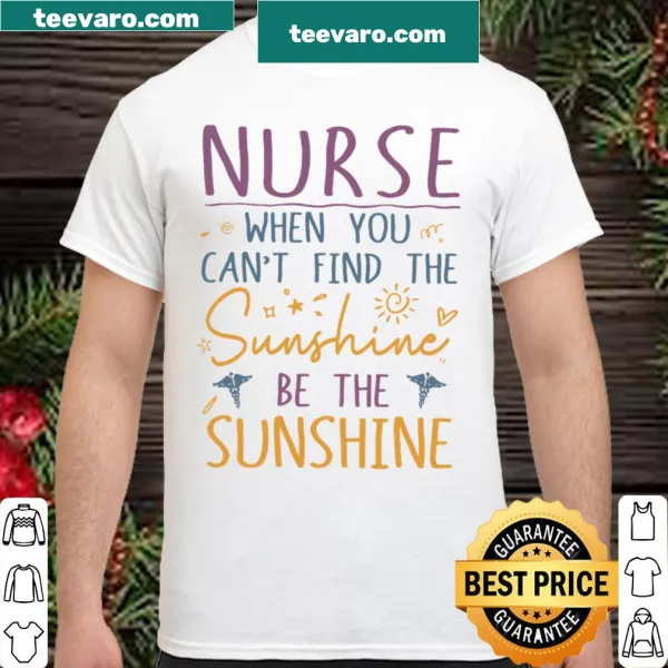 Inspirational shirt for nurses featuring a positive message about being the sunshine.