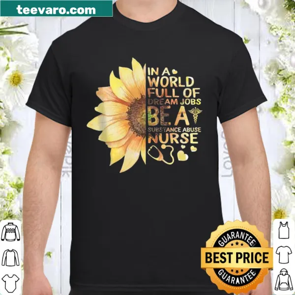 Inspirational shirt for substance abuse nurses with motivational message