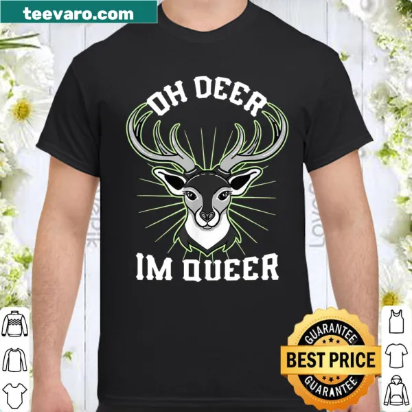 Humorous 'Oh Deer I'm Queer' text with a deer graphic on shirt