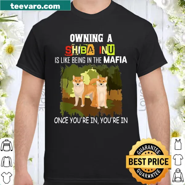 Humorous shirt saying 'Owning A Shiba Inu Is Like Being In The Mafia' for dog lovers