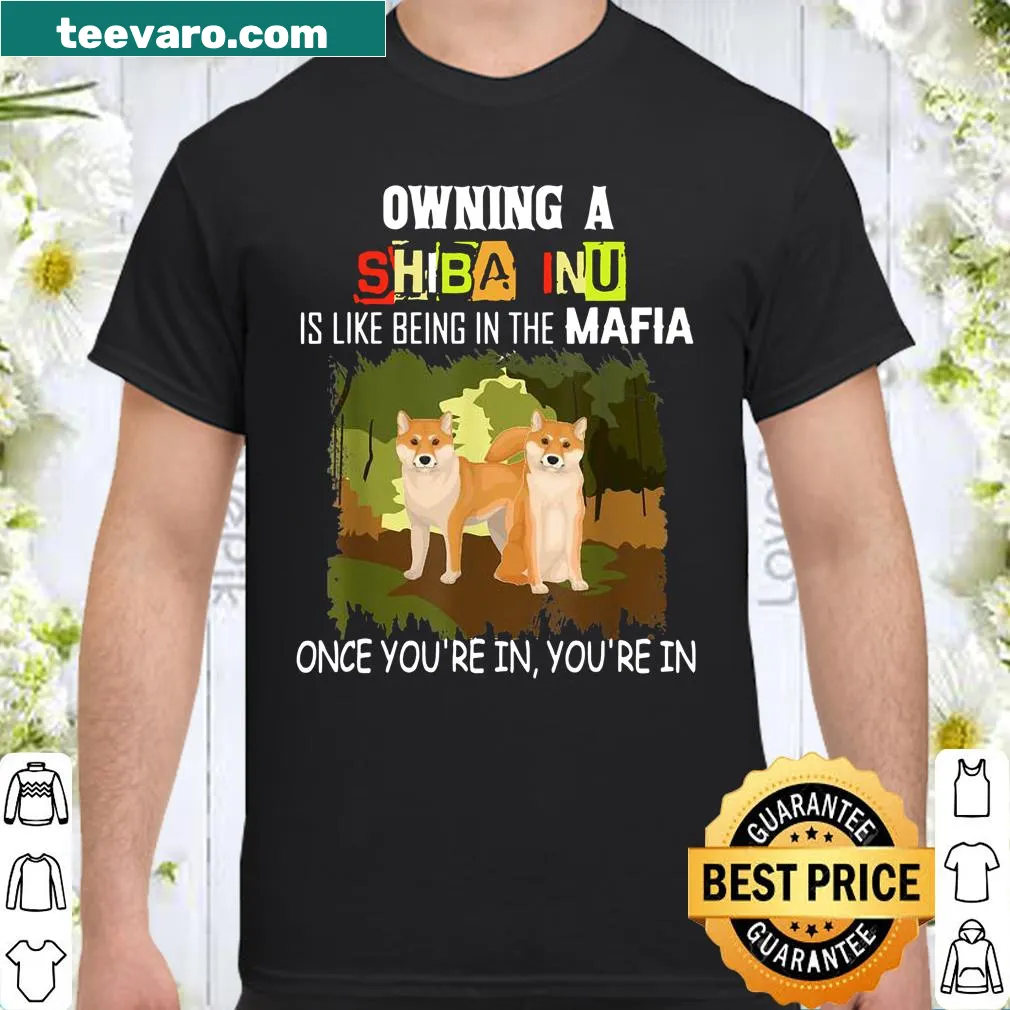 Humorous shirt saying 'Owning A Shiba Inu Is Like Being In The Mafia' for dog lovers