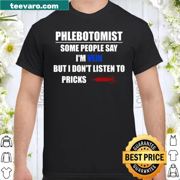 Funny phlebotomist shirt with a play on words about veins and pricks.