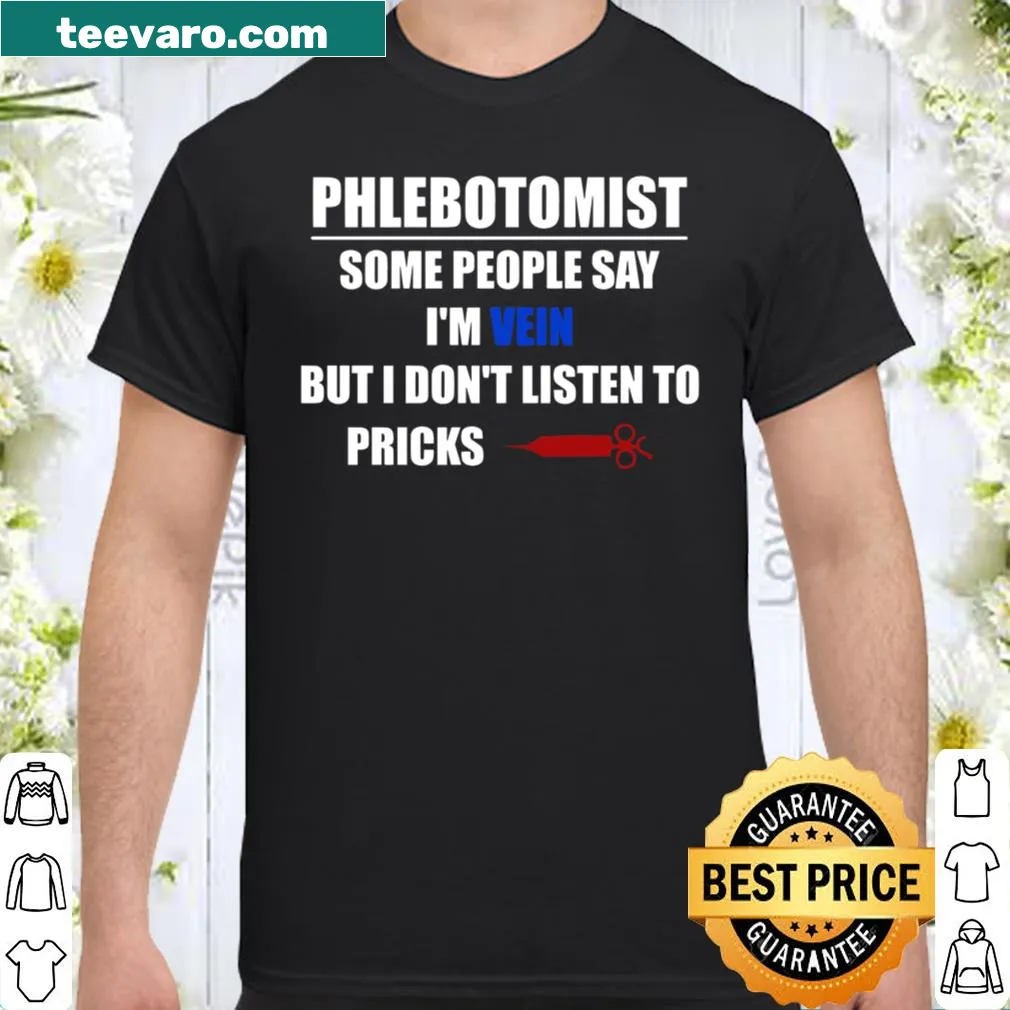 Funny phlebotomist shirt with a play on words about veins and pricks.