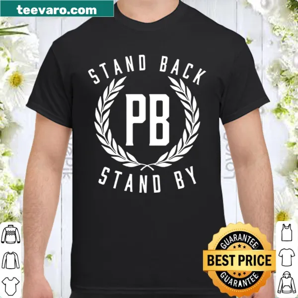 Bold text declaring 'Proud Boys Stand Back PB Stand By' on a shirt