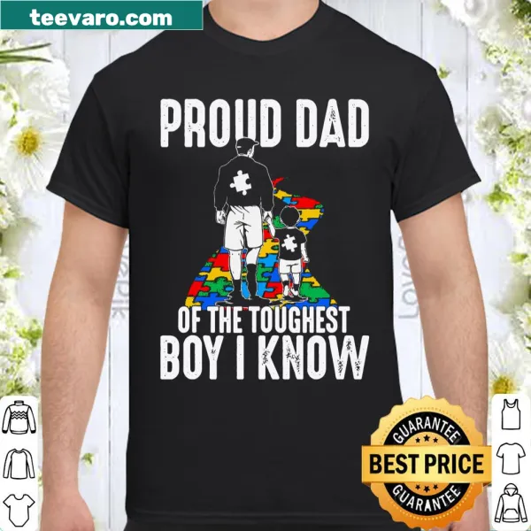 Shirt with 'Proud Dad Of The Toughest Boy I Know' text