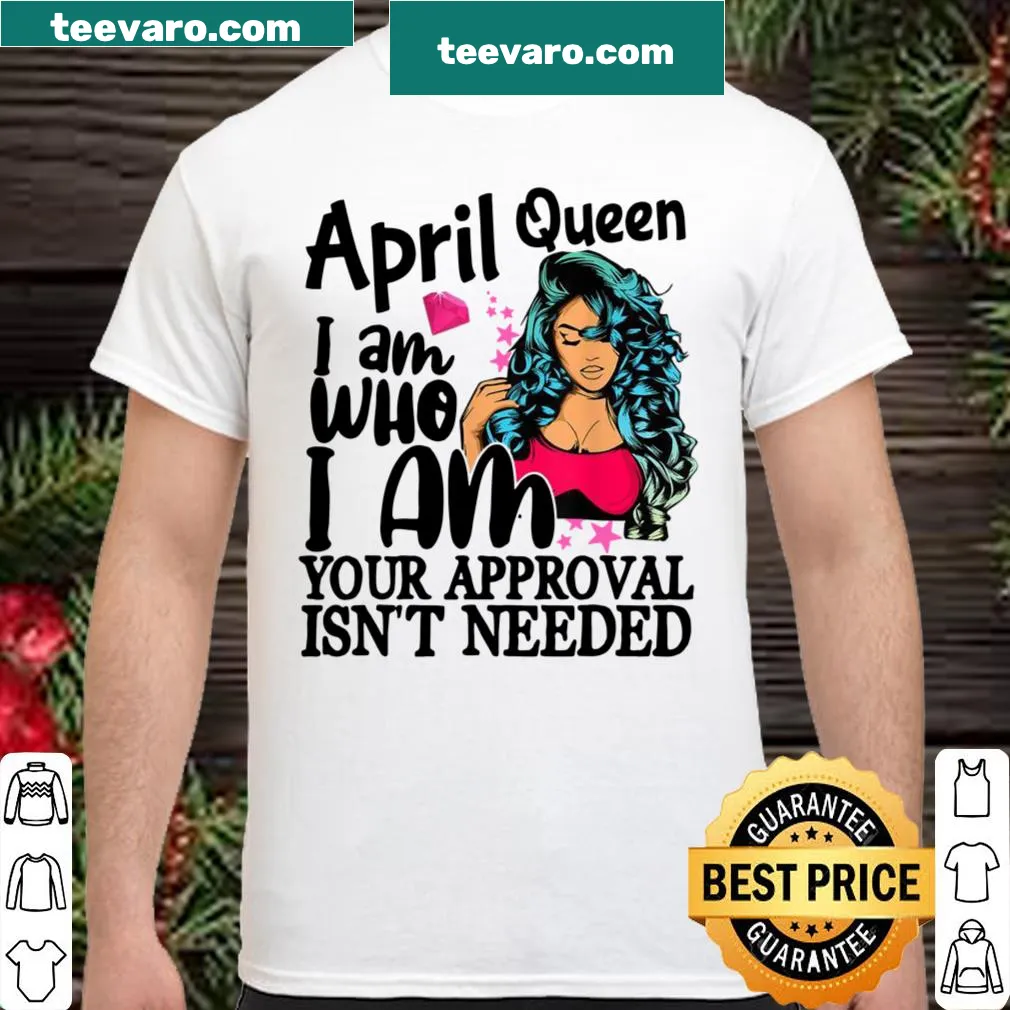 April Girl shirt with the phrase 'Queens Are Born In April'