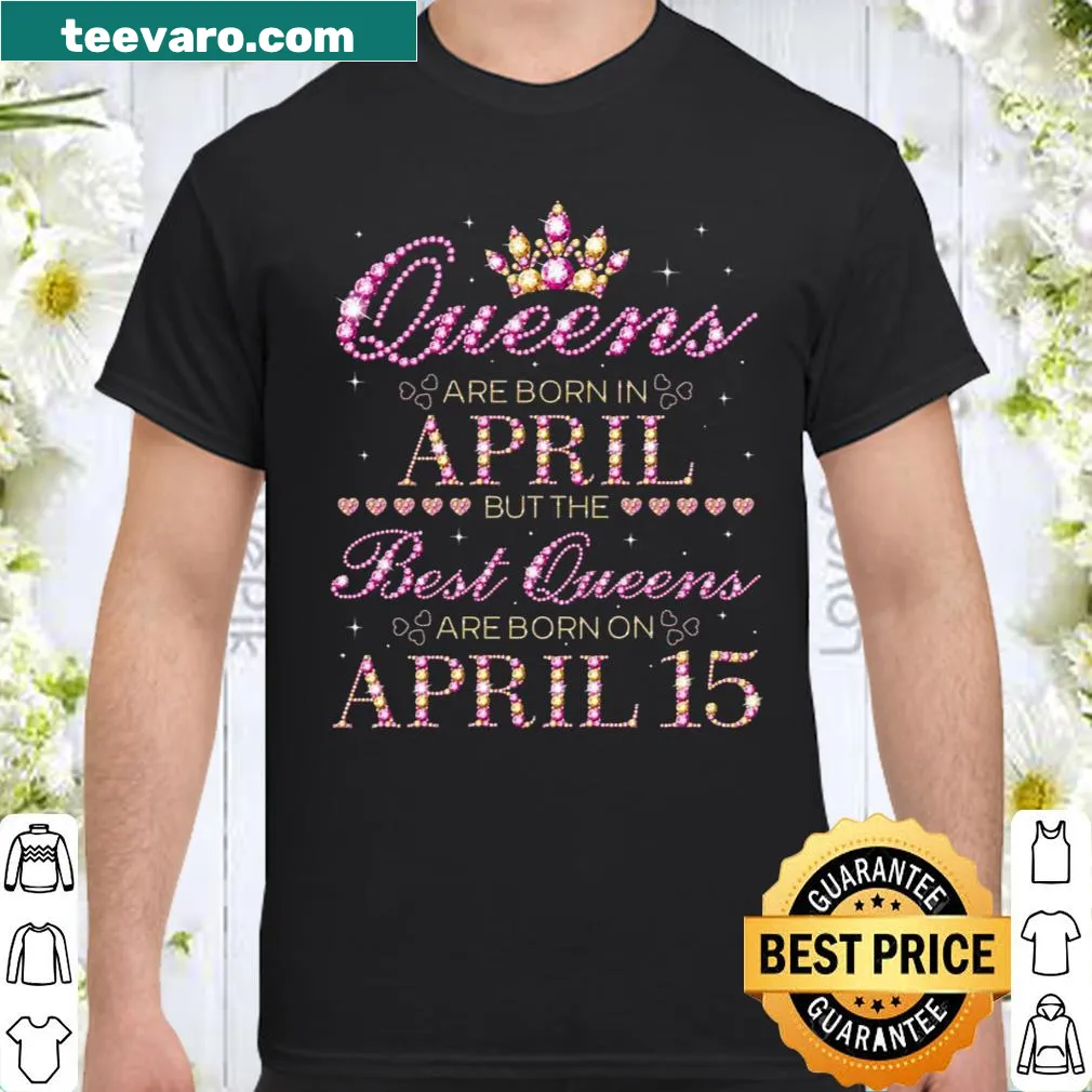 Charming birthday shirt for April queens, especially April 15th.
