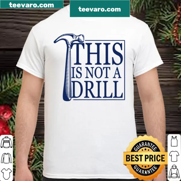 Sarcastic Father's Day shirt with the phrase 'This is not a drill'