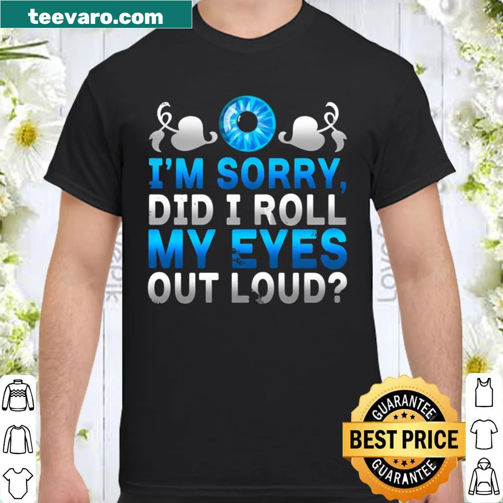 Sarcastic quote tee about rolling eyes.
