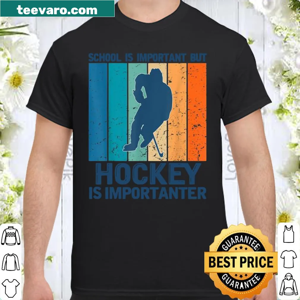 Funny shirt saying 'School Is Important But Hockey Is Importanter'