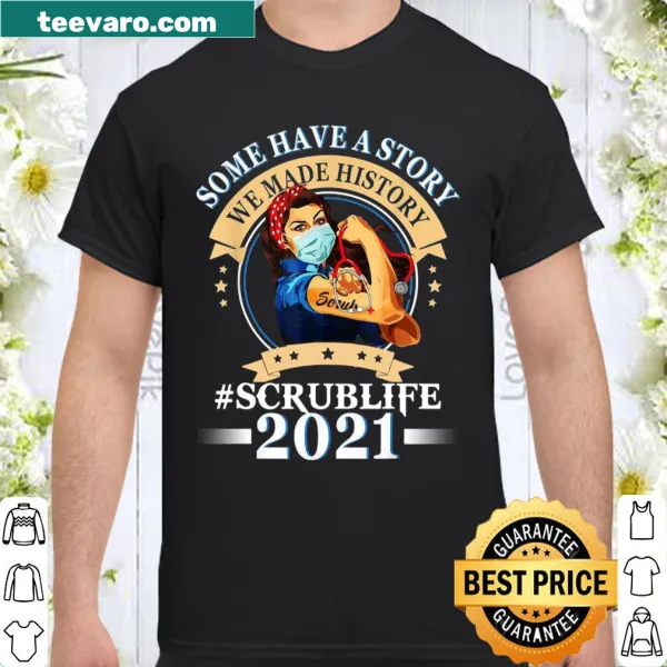 Nurse life shirt with the phrase 'We Made History'