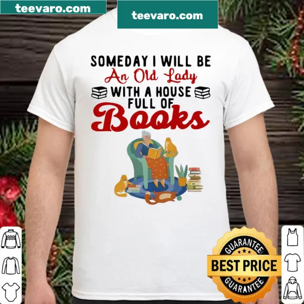 Nostalgic shirt with 'Someday I Will Be An Old Lady With A House Full Of Books' text.